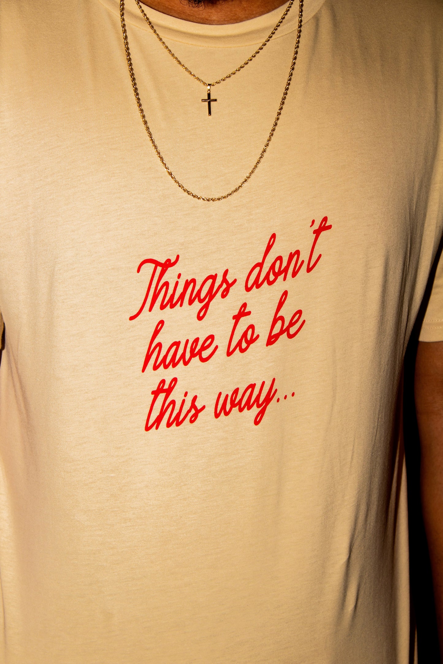 "Things Don't Have To Be This Way" T-Shirt