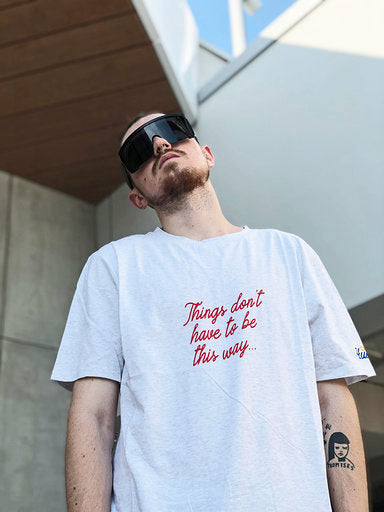 "Things Don't Have To Be This Way" T-Shirt